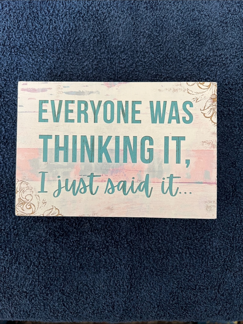 Hobby Lobby Teal and Pink 'Everyone Was Thinking It' Decorative Sign